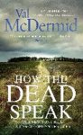 Val McDermid - How the dead speak