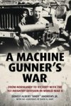 Ernest Albert Andrews Jr ; David B Hurt - A Machine Gunner's War