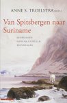 Anne S. [red.] Troelstra - Van Spitsbergen naar Suriname Nederlandse natuurhistorische reisverhalen