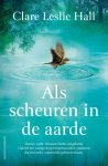 Clare Leslie Hall - Als scheuren in de aarde