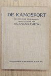 KAMPEN, H. C. A. VAN. - De kanosport. Door eenige deskundigen, onder leiding van H.C.A. van Kampen