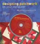 Carol Phillipson - Designing Patchwork on Your Computer