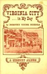 YOUNG NICHOLS, DOROTHY - Virginia city.in my day. A memory album