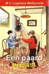 Logmans-Weltevrede, M.C. - Een paard in huis!