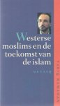 Ramadan, Tariq - Westerse moslims en de toekomst van de islam