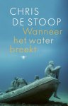 Chris De Stoop - Wanneer het water breekt Chris De Stoop - Wanneer het water breekt