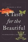 Michael J. Ryan - A Taste for the Beautiful - The Evolution of Attraction
