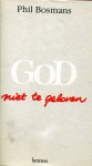 Bosmans, P. - God niet te geloven / druk 2