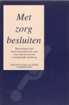 Thiel, G. van / Huibers, A. / Haan, K. de - Met zorg besluiten / beslissingen rond het levenseinde in de zorg voor mensen met een verstandelijke handicap