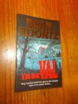 KOONTZ, DEAN, - In de val.