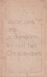 Tal, J. - Voor ons ons Jodendom en niet het Christendom