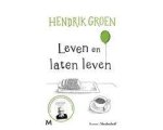 Hendrik Groen - Leven en laten leven Hendrik Groen - Leven en laten leven