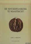 Mekking, Aart J.J. - De Sint-Servaaskerk te Maastricht. Bijdragen tot de kennis van de symboliek en de geschiedenis van de bouwdelen en de bouwsculptuur tot ca. 1200