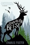 Charles Foster - Leven als een beest