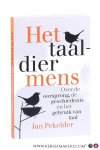 Pekelder, Jan. - Het taaldier mens. Over de oorsprong, de geschiedenis en het gebruik van taal.