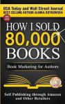 Alinka Rutkowska - Self Publishing Through Amazon and Other Retailers- How I Sold 80,000 Books