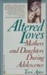 APTER, TERRI - Altered loves. Mothers and daughters during adolescence