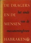 Habraken b.i., Ir. N.J - De Dragers en de Mensen: Het einde van de massawoningbouw