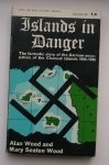WOOD, ALAN (a.o), - Islands in danger. The fantastic story of the German occupation of the Channel Islands 1940-1945.