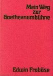 Edwin Frob se. - Mein Weg zur Goetheanumbühne./ Erinnerungen.