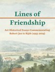 Dumas, Charles & Charles Kang & Marleen Ram & Gajus Scheltema: - Lines of Friendship. Art Historical Essays Commemorating Robert-Jan te Rijdt (1955-2024).