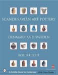 Hecht, Robin - Scandinavian Art Pottery: Denmark and Sweden.