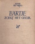 Vries, Anne de - Vries, Anne de-Bartje zoekt het geluk Vries, Anne de - Vries, Anne de-Bartje zoekt het geluk