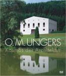 Jasper Cepl & Oliver Elser - O.M. Ungers, Kosmos der Architektur
