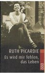 Picardie, Ruth - Es wird mir fehlen, das Leben