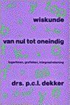 P.C.L. Dekker - WISKUNDE VAN NUL TOT ONEINDIG LOGARITMEN