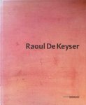 Joao Fernandes, Ulrich Loock, Adrian Searle, Konrad Bitterli - Raoul De Keyser