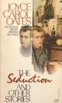 Oates, Joyce Carol - The Seduction and Other Stories