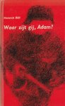 Boll, Heinrich - Waar zijt gij, Adam