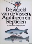 Whitfield, Dr. Philip - De wereld van de Vissen, Amfibieën en Reptielen