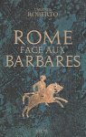 ROBERTO Umberto - Rome face aux Barbares - Une histoire des sacs de la Ville (traduction de Roma capta - 2012)