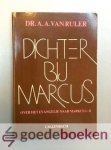 Ruler, Dr. A.A. van - Dichter bij Marcus --- Over het Evangelie naar Marcus 1-8 Ruler, Dr. A.A. van - Dichter bij Marcus --- Over het Evangelie naar Marcus 1-8