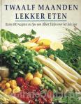 Anneke Ammerlaan - Twaalf maanden lekker eten - Ruim 600 recepten en tips van Albert Heijn voor het hele jaar.