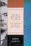 David, Leavitt - The Man Who Knew Too Much: Alan Turing and the Invention of the Computer