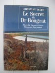 Dedet, Christian - Le Secret du Dr. Bougrat. Marseille-Cayenne-Caracas. L'aventure d'un proscrit.