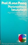 Praag, H. van - Paranormaal bewustzijn. Hypnose, trance, extase, samadhi, satori