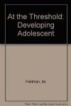 Feldman, S. Shirley - At the Threshold: The Developing Adolescent.