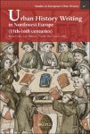 Bram Caers, Lisa Demets, Tineke Van Gassen (eds) - Urban History Writing in Northwest Europe (15th-16th centuries)