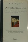 Aurelius Augustinus - De weg komt naar u toe: preken over teksten uit het Johannesevangelie [Sermones de scripturis 117-147A + 368]
