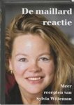 Witteman , Sylvia . [ isbn 9789053304341 ] - De  Maillardreactie . ( Meer recepten van Sylvia Witteman . )