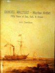 Davidson, A.S. - Samuel Walters Marine Artist Fifty Years of Sea, Sail & Steam