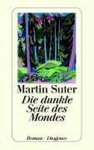 Martin Suter - Die dunkle Seite des Mondes