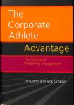 Loehr, Jim / Groppel, Jack - The corporate athlete advantage. The science of deepening engagement.