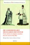 Marc Carnier, Brigitte Meijns (eds) - canonicis qui seculares dicuntur. Treize siècles de chapitres séculiers dans les anciens Pays-Bas. Thirteen Centuries of Chapters of Secular Canons in the Low Countries