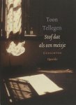 Tellegen, Toon. - Stof dat als een meisje. Variaties op een thema. Tellegen, Toon. - Stof dat als een meisje. Variaties op een thema.