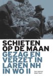 Teun Koetsier, Roest Elbert - Schieten op de Maan gezag en verzet in Laren NH in WO II